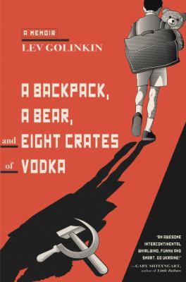 A Backpack, a Bear, and Eight Crates of Vodka book cover