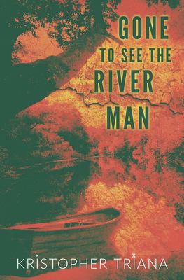 Gone to See the River Man book cover